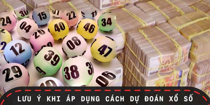 Lưu ý khi áp dụng kỹ thuật dự đoán xổ số
