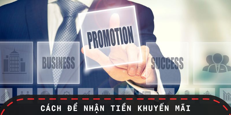 Cách nhận tiền từ khuyến mãi