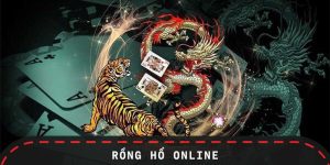 Rồng Hổ Online - Cuộc Đấu Một Lá Bài, Thắng Thua Nhanh Chóng